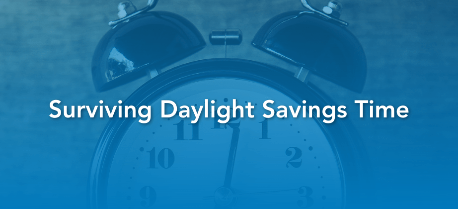 Surviving Daylight Savings Time