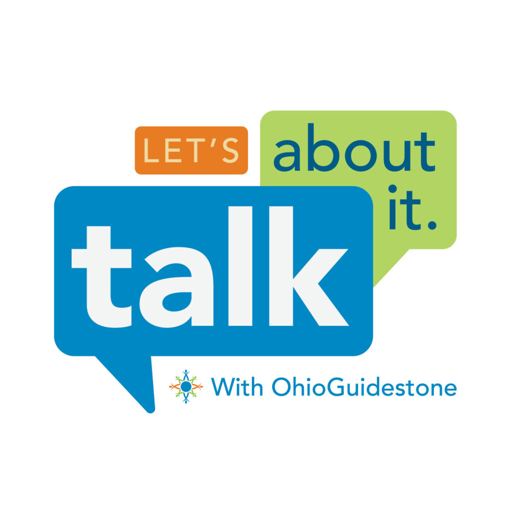 Let's Talk About It With OhioGuidestone, a Podcast about Mental Health Across the Lifespan
